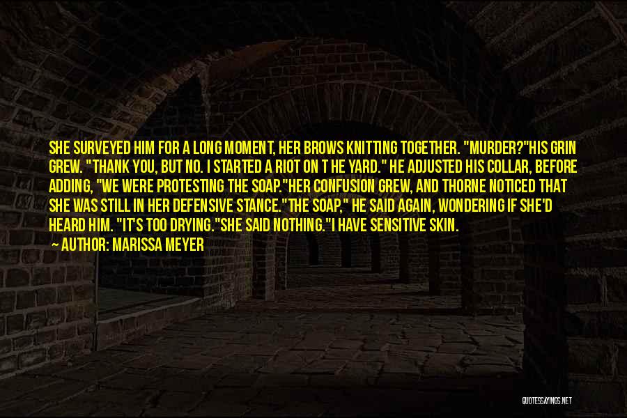 Marissa Meyer Quotes: She Surveyed Him For A Long Moment, Her Brows Knitting Together. Murder?his Grin Grew. Thank You, But No. I Started