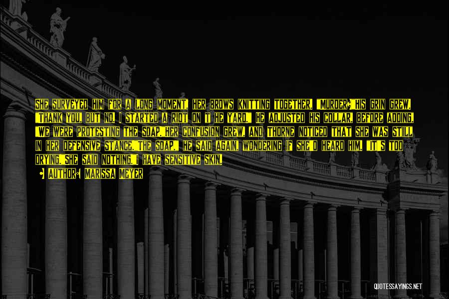 Marissa Meyer Quotes: She Surveyed Him For A Long Moment, Her Brows Knitting Together. Murder?his Grin Grew. Thank You, But No. I Started