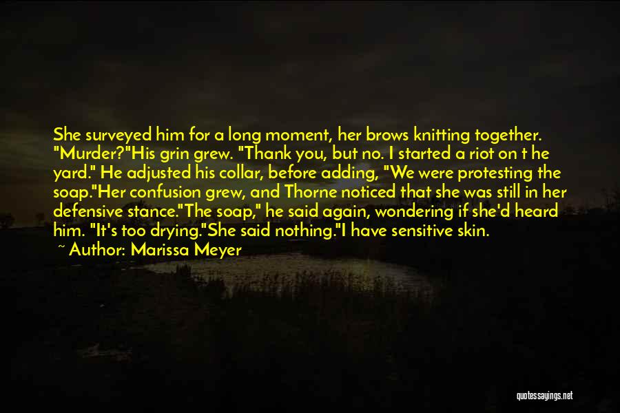 Marissa Meyer Quotes: She Surveyed Him For A Long Moment, Her Brows Knitting Together. Murder?his Grin Grew. Thank You, But No. I Started