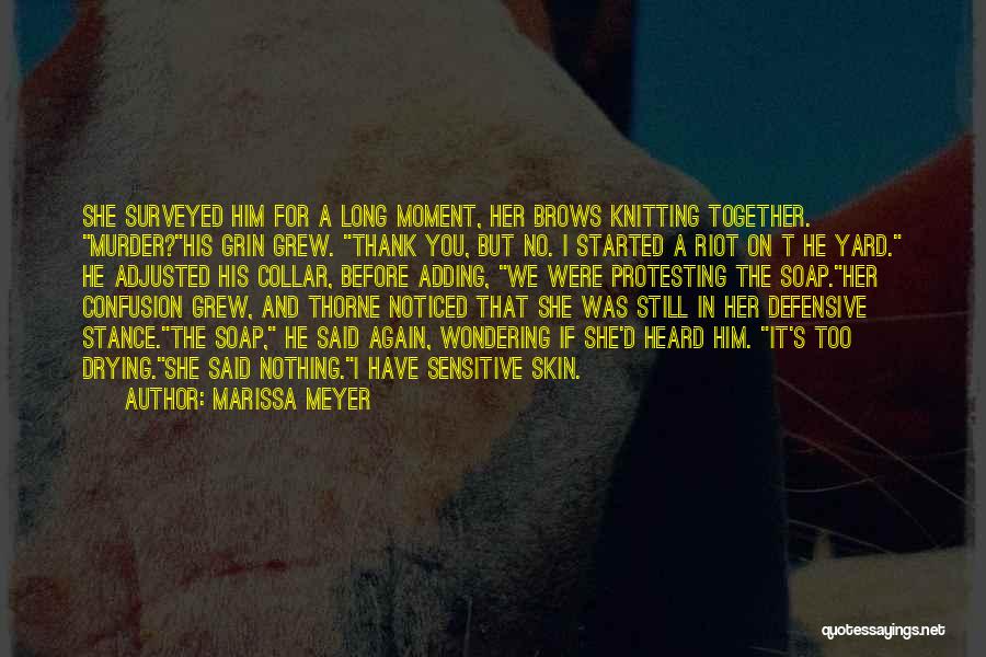 Marissa Meyer Quotes: She Surveyed Him For A Long Moment, Her Brows Knitting Together. Murder?his Grin Grew. Thank You, But No. I Started