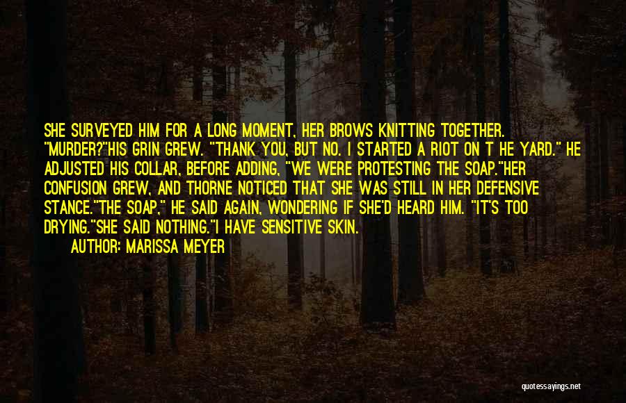 Marissa Meyer Quotes: She Surveyed Him For A Long Moment, Her Brows Knitting Together. Murder?his Grin Grew. Thank You, But No. I Started