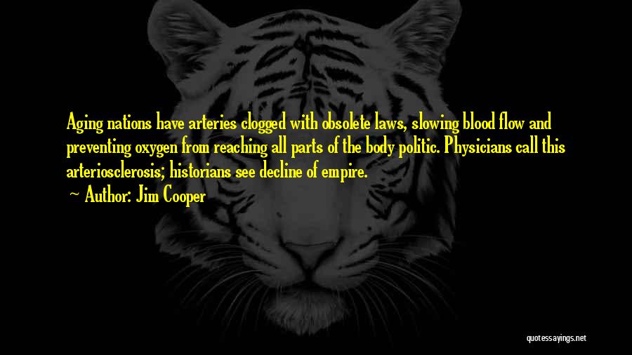 Jim Cooper Quotes: Aging Nations Have Arteries Clogged With Obsolete Laws, Slowing Blood Flow And Preventing Oxygen From Reaching All Parts Of The