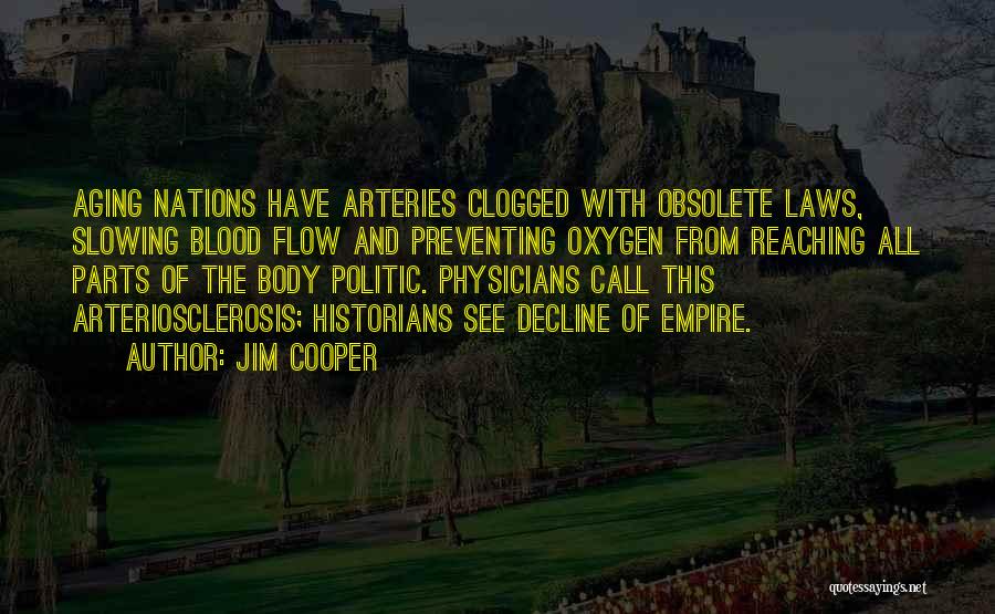 Jim Cooper Quotes: Aging Nations Have Arteries Clogged With Obsolete Laws, Slowing Blood Flow And Preventing Oxygen From Reaching All Parts Of The