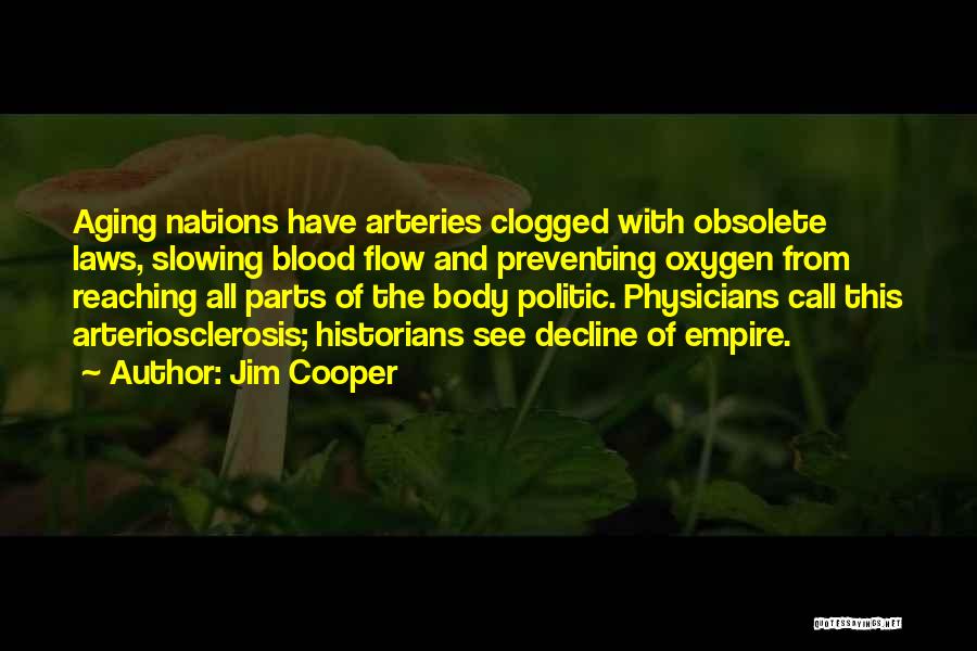 Jim Cooper Quotes: Aging Nations Have Arteries Clogged With Obsolete Laws, Slowing Blood Flow And Preventing Oxygen From Reaching All Parts Of The