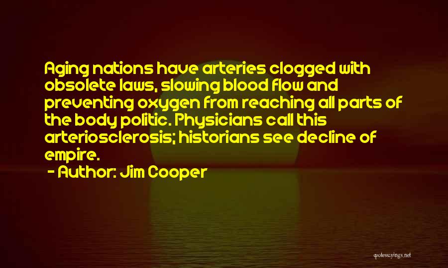 Jim Cooper Quotes: Aging Nations Have Arteries Clogged With Obsolete Laws, Slowing Blood Flow And Preventing Oxygen From Reaching All Parts Of The