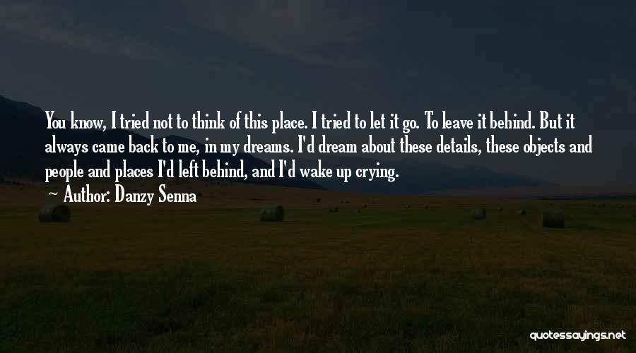 Danzy Senna Quotes: You Know, I Tried Not To Think Of This Place. I Tried To Let It Go. To Leave It Behind.