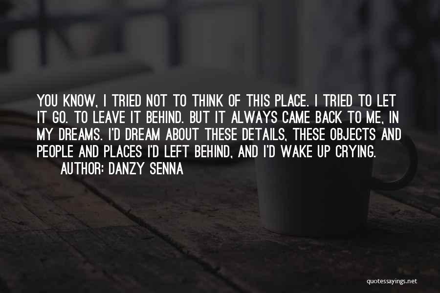 Danzy Senna Quotes: You Know, I Tried Not To Think Of This Place. I Tried To Let It Go. To Leave It Behind.