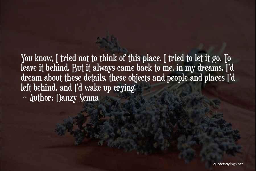 Danzy Senna Quotes: You Know, I Tried Not To Think Of This Place. I Tried To Let It Go. To Leave It Behind.