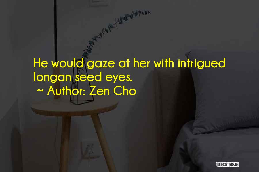 Zen Cho Quotes: He Would Gaze At Her With Intrigued Longan Seed Eyes.