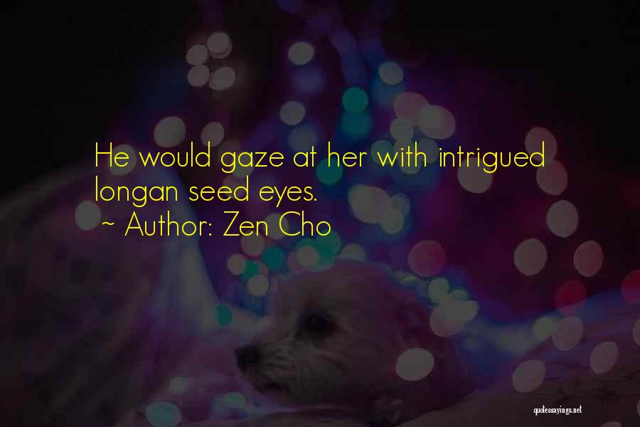 Zen Cho Quotes: He Would Gaze At Her With Intrigued Longan Seed Eyes.