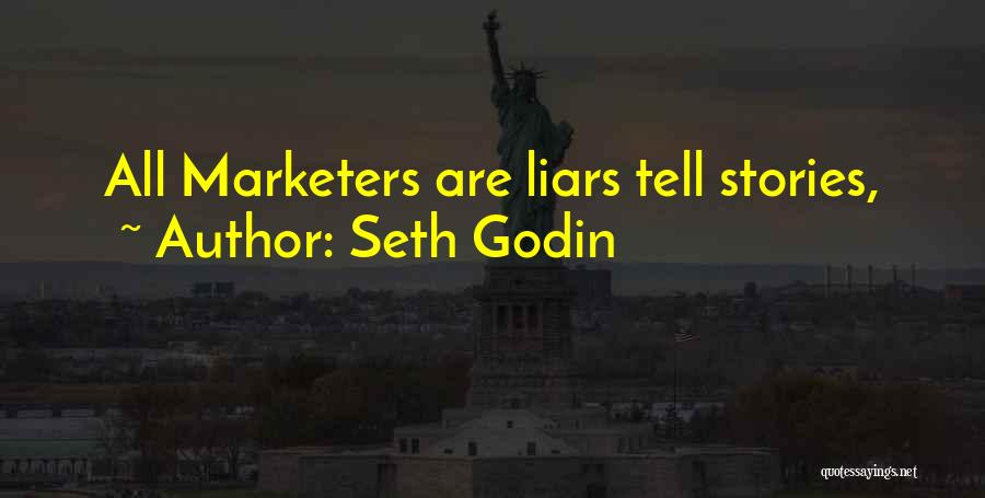 Seth Godin Quotes: All Marketers Are Liars Tell Stories,