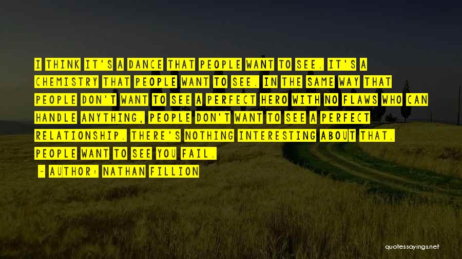 Nathan Fillion Quotes: I Think It's A Dance That People Want To See. It's A Chemistry That People Want To See. In The