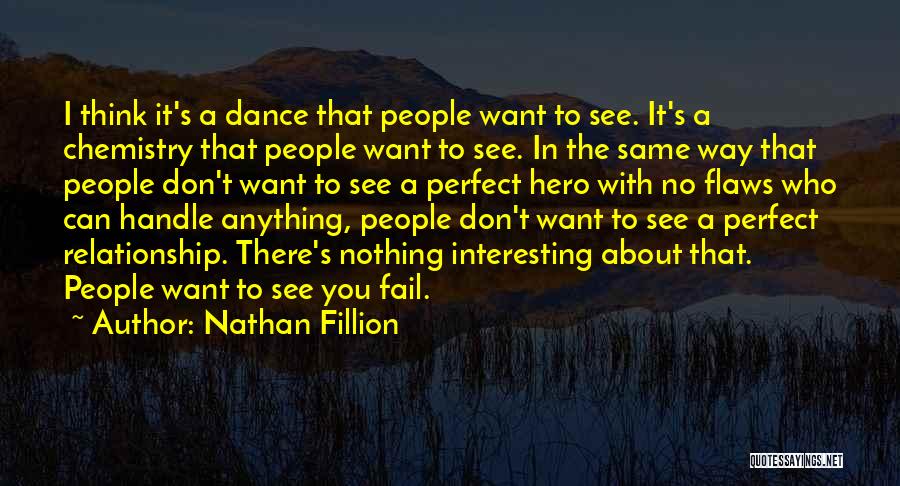 Nathan Fillion Quotes: I Think It's A Dance That People Want To See. It's A Chemistry That People Want To See. In The