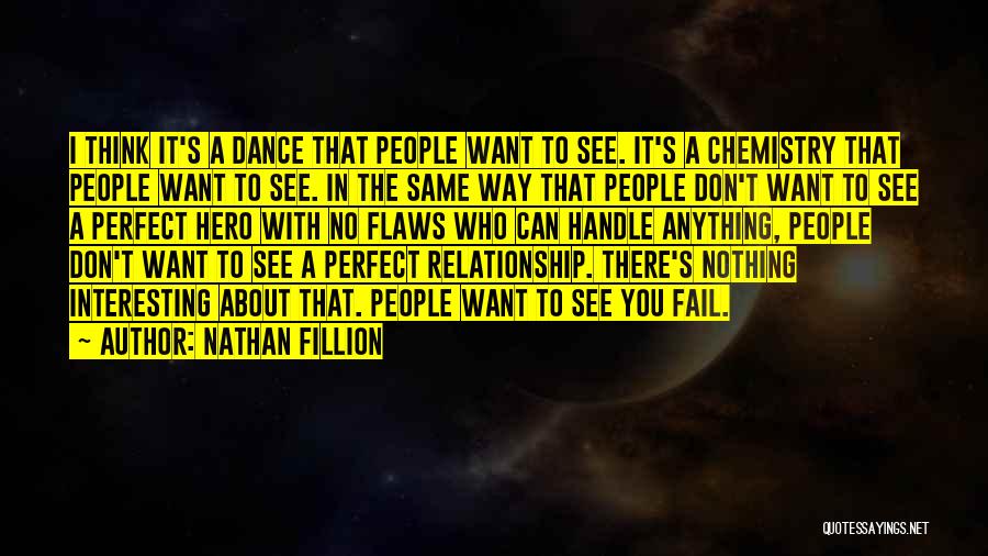 Nathan Fillion Quotes: I Think It's A Dance That People Want To See. It's A Chemistry That People Want To See. In The