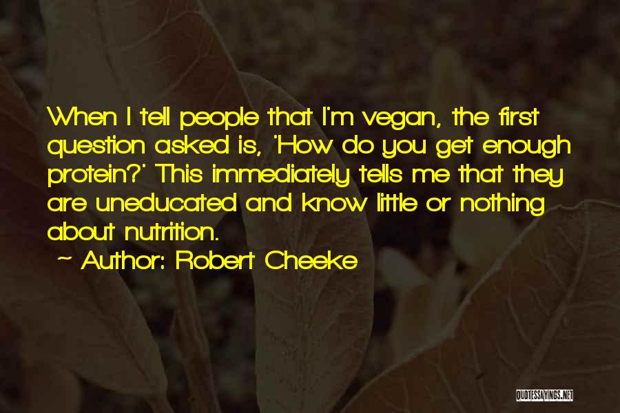 Robert Cheeke Quotes: When I Tell People That I'm Vegan, The First Question Asked Is, 'how Do You Get Enough Protein?' This Immediately