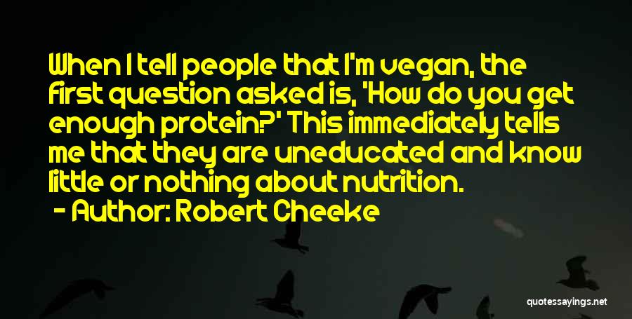 Robert Cheeke Quotes: When I Tell People That I'm Vegan, The First Question Asked Is, 'how Do You Get Enough Protein?' This Immediately