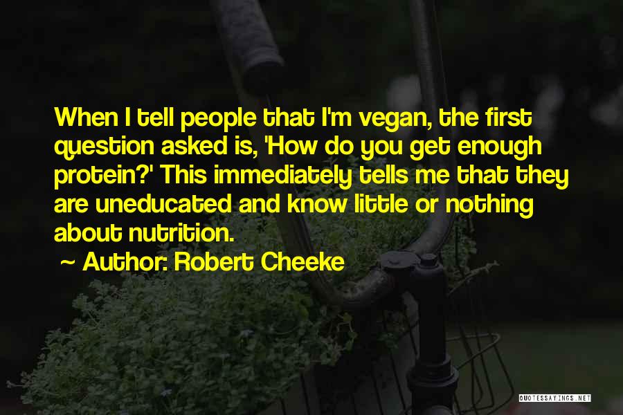 Robert Cheeke Quotes: When I Tell People That I'm Vegan, The First Question Asked Is, 'how Do You Get Enough Protein?' This Immediately