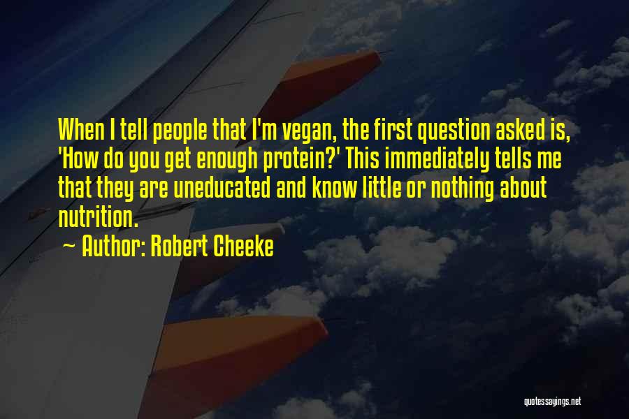 Robert Cheeke Quotes: When I Tell People That I'm Vegan, The First Question Asked Is, 'how Do You Get Enough Protein?' This Immediately