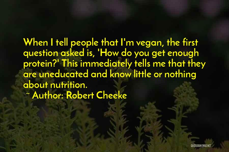 Robert Cheeke Quotes: When I Tell People That I'm Vegan, The First Question Asked Is, 'how Do You Get Enough Protein?' This Immediately