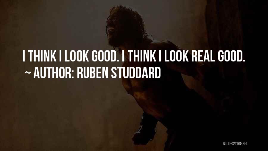 Ruben Studdard Quotes: I Think I Look Good. I Think I Look Real Good.