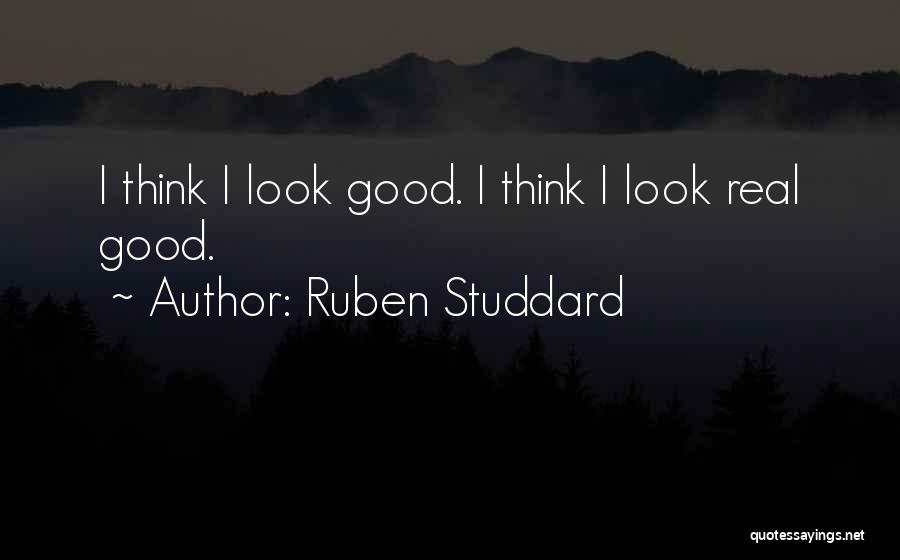 Ruben Studdard Quotes: I Think I Look Good. I Think I Look Real Good.
