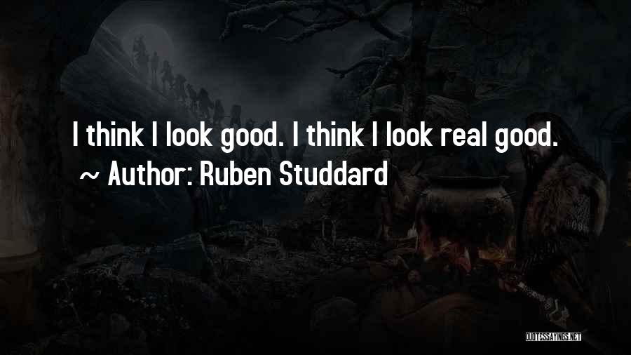Ruben Studdard Quotes: I Think I Look Good. I Think I Look Real Good.