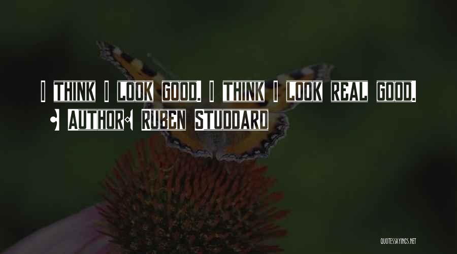 Ruben Studdard Quotes: I Think I Look Good. I Think I Look Real Good.