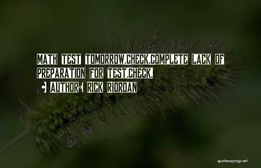 Rick Riordan Quotes: Math Test Tomorrow.check.complete Lack Of Preparation For Test.check.