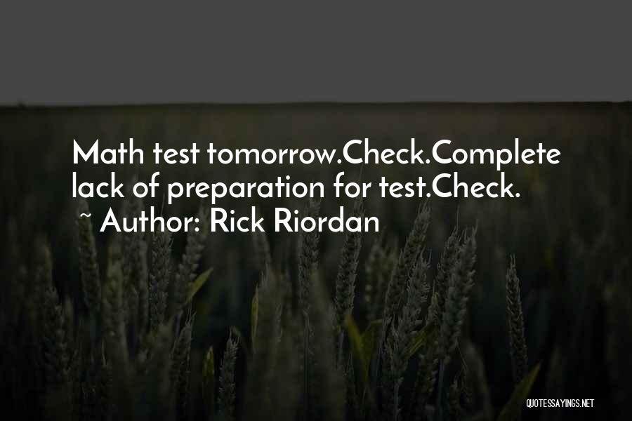 Rick Riordan Quotes: Math Test Tomorrow.check.complete Lack Of Preparation For Test.check.