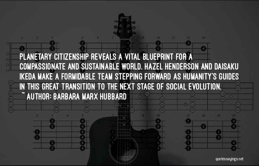 Barbara Marx Hubbard Quotes: Planetary Citizenship Reveals A Vital Blueprint For A Compassionate And Sustainable World. Hazel Henderson And Daisaku Ikeda Make A Formidable