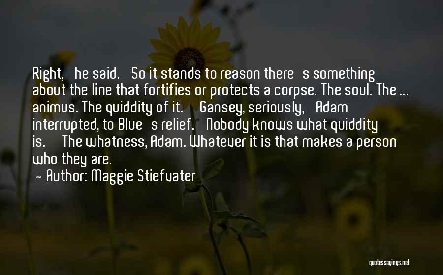 Maggie Stiefvater Quotes: Right,' He Said. 'so It Stands To Reason There's Something About The Line That Fortifies Or Protects A Corpse. The