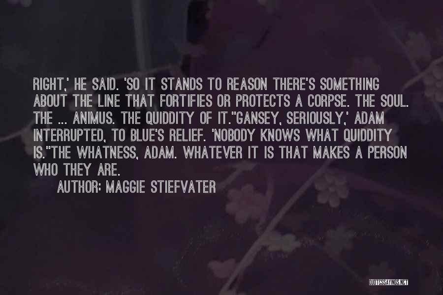 Maggie Stiefvater Quotes: Right,' He Said. 'so It Stands To Reason There's Something About The Line That Fortifies Or Protects A Corpse. The