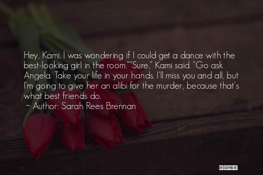 Sarah Rees Brennan Quotes: Hey, Kami. I Was Wondering If I Could Get A Dance With The Best-looking Girl In The Room.sure, Kami Said.