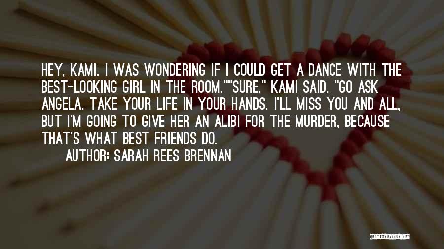 Sarah Rees Brennan Quotes: Hey, Kami. I Was Wondering If I Could Get A Dance With The Best-looking Girl In The Room.sure, Kami Said.