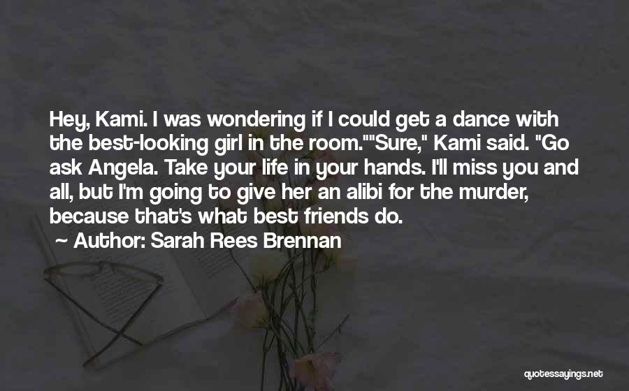 Sarah Rees Brennan Quotes: Hey, Kami. I Was Wondering If I Could Get A Dance With The Best-looking Girl In The Room.sure, Kami Said.