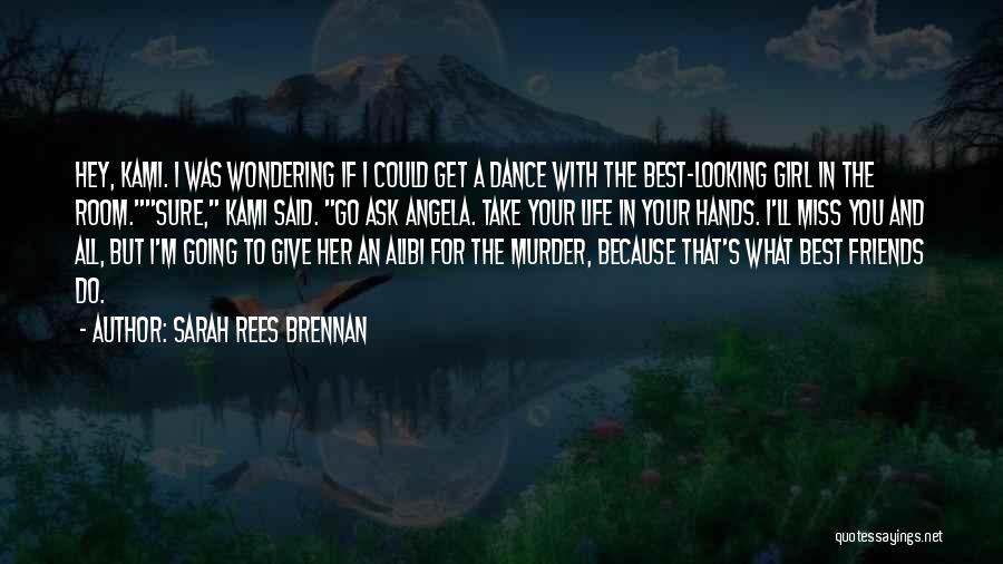 Sarah Rees Brennan Quotes: Hey, Kami. I Was Wondering If I Could Get A Dance With The Best-looking Girl In The Room.sure, Kami Said.