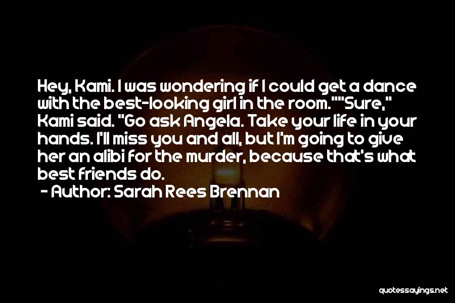 Sarah Rees Brennan Quotes: Hey, Kami. I Was Wondering If I Could Get A Dance With The Best-looking Girl In The Room.sure, Kami Said.