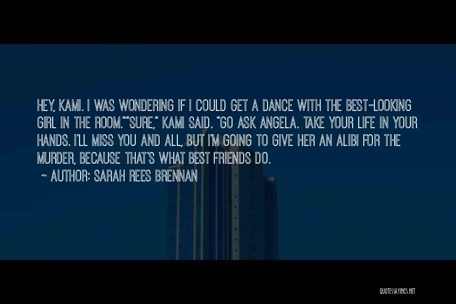 Sarah Rees Brennan Quotes: Hey, Kami. I Was Wondering If I Could Get A Dance With The Best-looking Girl In The Room.sure, Kami Said.