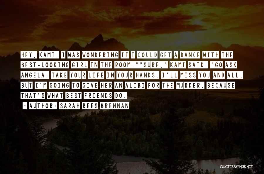 Sarah Rees Brennan Quotes: Hey, Kami. I Was Wondering If I Could Get A Dance With The Best-looking Girl In The Room.sure, Kami Said.