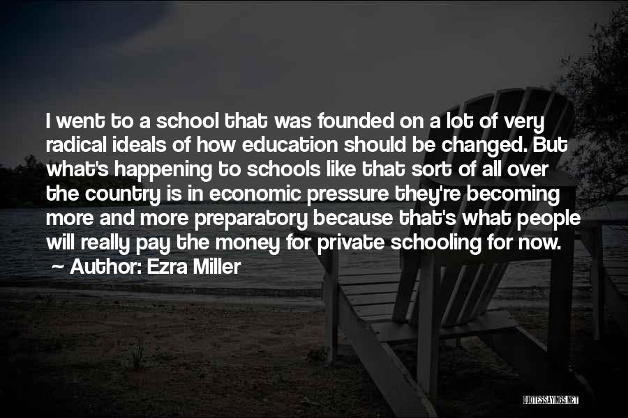 Ezra Miller Quotes: I Went To A School That Was Founded On A Lot Of Very Radical Ideals Of How Education Should Be