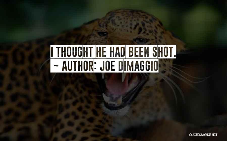 Joe DiMaggio Quotes: I Thought He Had Been Shot.