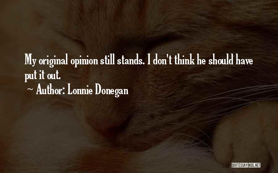 Lonnie Donegan Quotes: My Original Opinion Still Stands. I Don't Think He Should Have Put It Out.