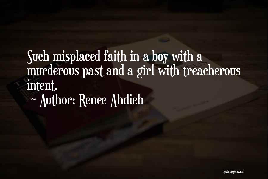 Renee Ahdieh Quotes: Such Misplaced Faith In A Boy With A Murderous Past And A Girl With Treacherous Intent.