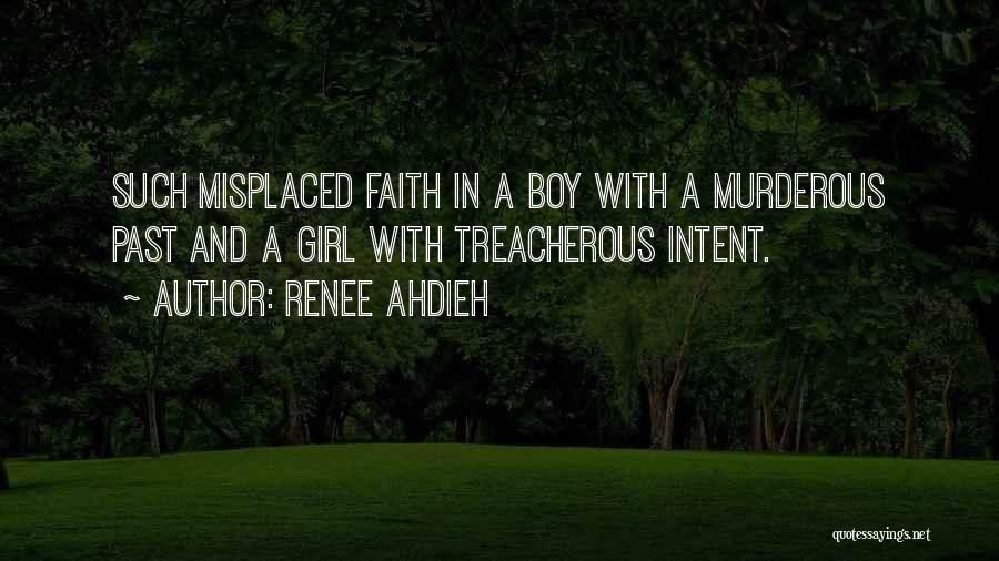 Renee Ahdieh Quotes: Such Misplaced Faith In A Boy With A Murderous Past And A Girl With Treacherous Intent.