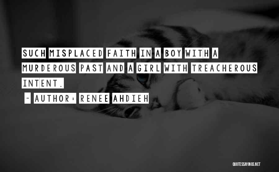 Renee Ahdieh Quotes: Such Misplaced Faith In A Boy With A Murderous Past And A Girl With Treacherous Intent.