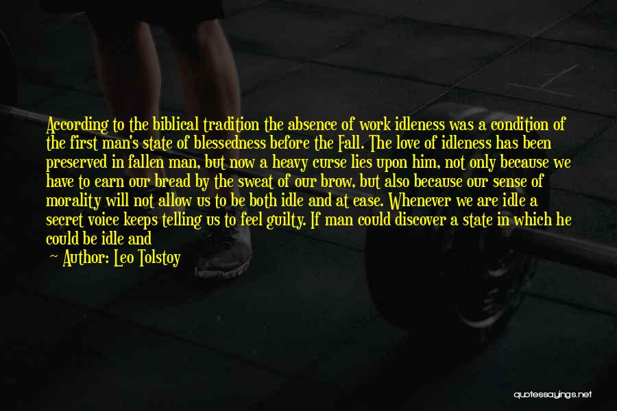 Leo Tolstoy Quotes: According To The Biblical Tradition The Absence Of Work Idleness Was A Condition Of The First Man's State Of Blessedness