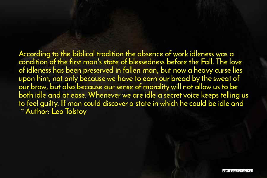 Leo Tolstoy Quotes: According To The Biblical Tradition The Absence Of Work Idleness Was A Condition Of The First Man's State Of Blessedness