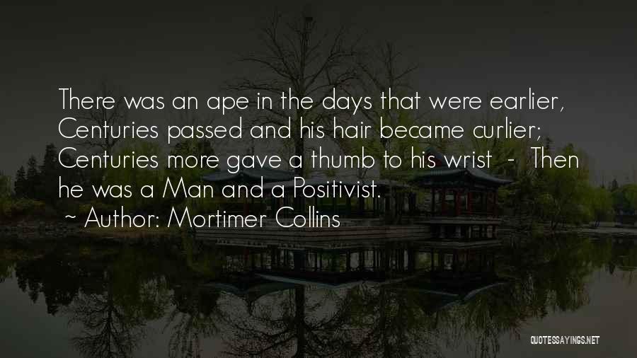Mortimer Collins Quotes: There Was An Ape In The Days That Were Earlier, Centuries Passed And His Hair Became Curlier; Centuries More Gave