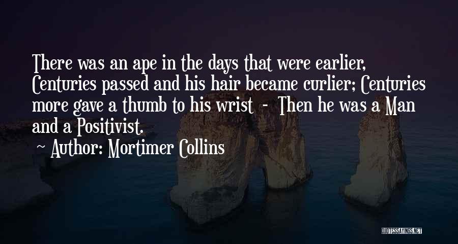 Mortimer Collins Quotes: There Was An Ape In The Days That Were Earlier, Centuries Passed And His Hair Became Curlier; Centuries More Gave