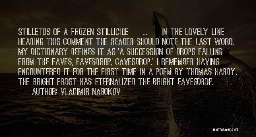 Vladimir Nabokov Quotes: Stilletos Of A Frozen Stillicide [ ... ] In The Lovely Line Heading This Comment The Reader Should Note The